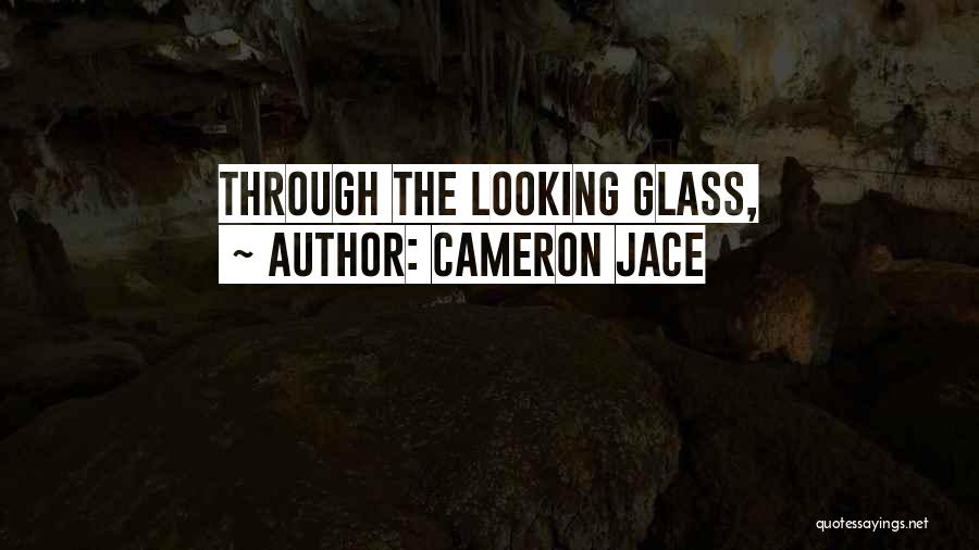 Cameron Jace Quotes: Through The Looking Glass,