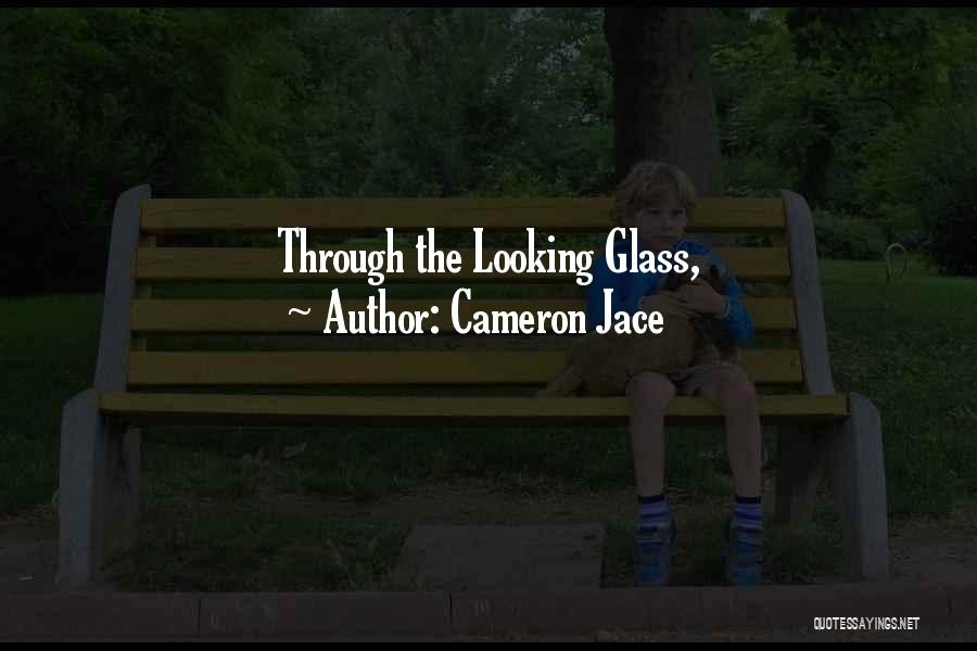 Cameron Jace Quotes: Through The Looking Glass,