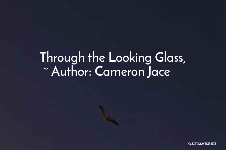 Cameron Jace Quotes: Through The Looking Glass,