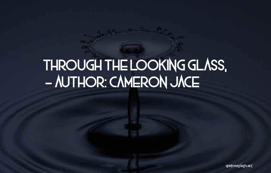Cameron Jace Quotes: Through The Looking Glass,