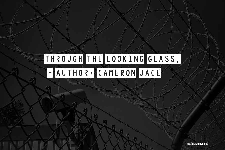 Cameron Jace Quotes: Through The Looking Glass,