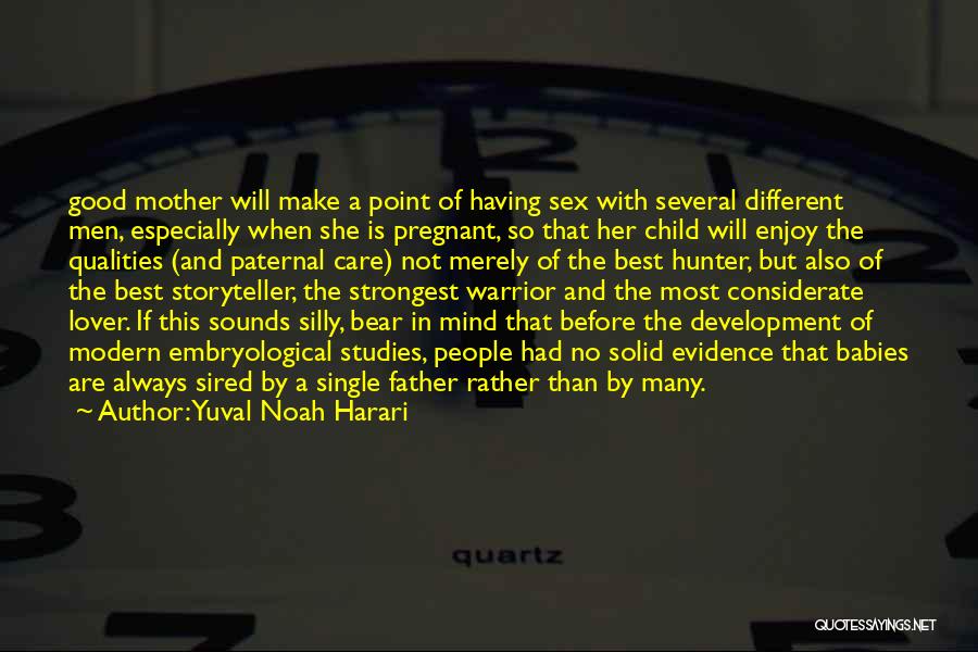 Yuval Noah Harari Quotes: Good Mother Will Make A Point Of Having Sex With Several Different Men, Especially When She Is Pregnant, So That