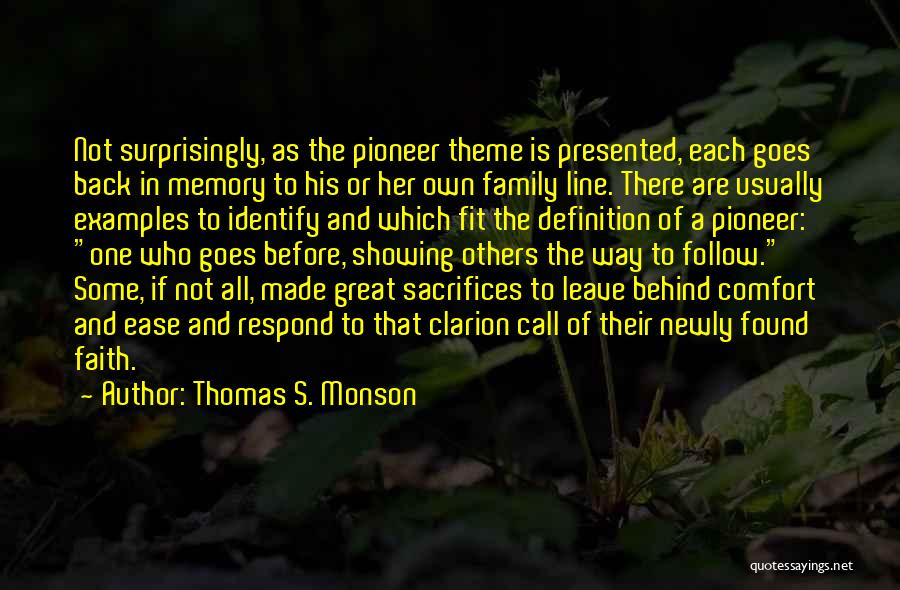 Thomas S. Monson Quotes: Not Surprisingly, As The Pioneer Theme Is Presented, Each Goes Back In Memory To His Or Her Own Family Line.