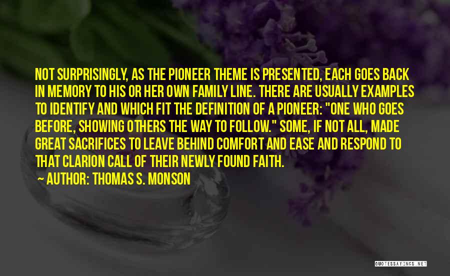 Thomas S. Monson Quotes: Not Surprisingly, As The Pioneer Theme Is Presented, Each Goes Back In Memory To His Or Her Own Family Line.