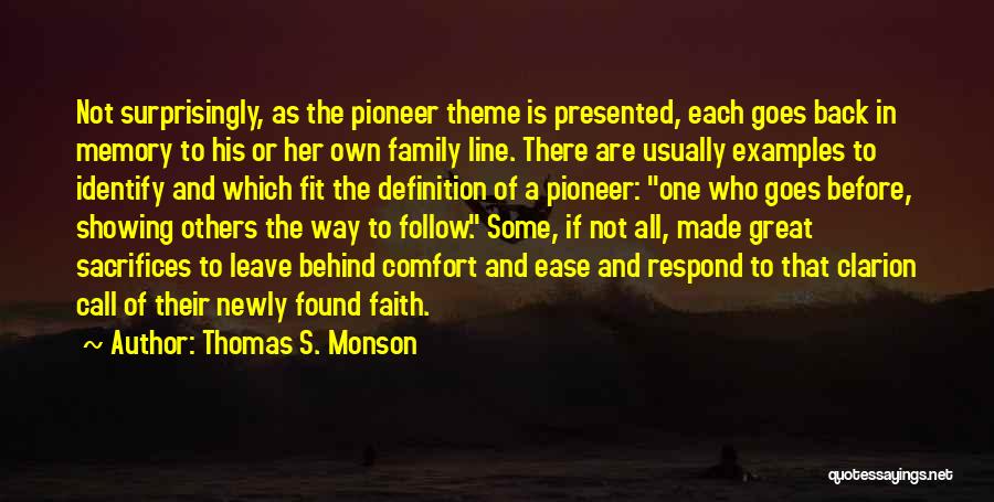 Thomas S. Monson Quotes: Not Surprisingly, As The Pioneer Theme Is Presented, Each Goes Back In Memory To His Or Her Own Family Line.