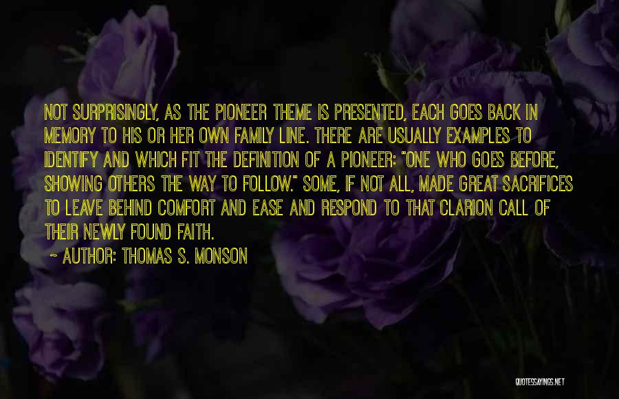 Thomas S. Monson Quotes: Not Surprisingly, As The Pioneer Theme Is Presented, Each Goes Back In Memory To His Or Her Own Family Line.