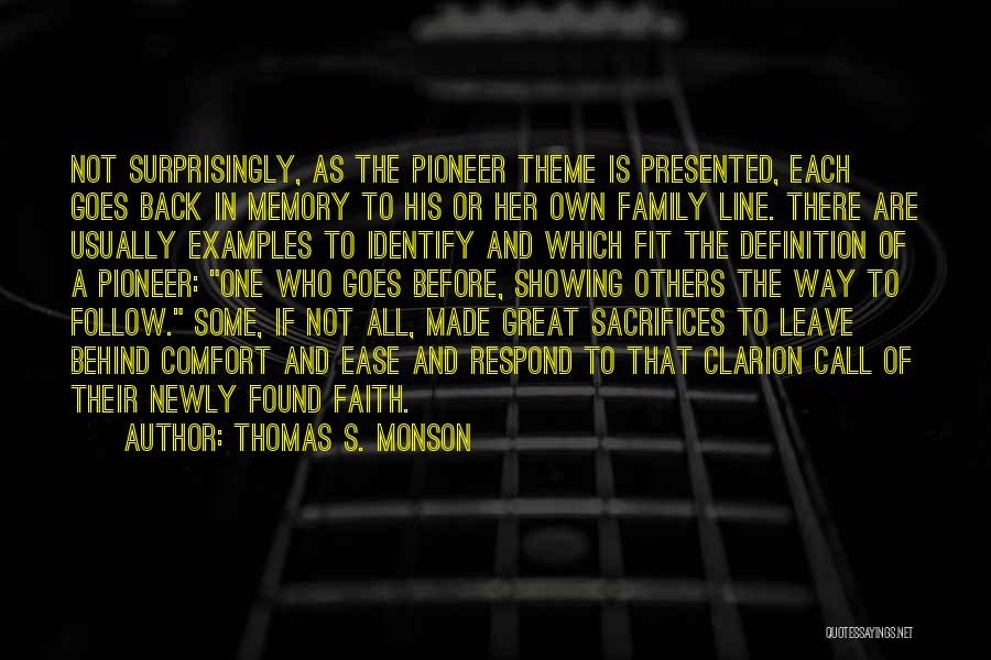 Thomas S. Monson Quotes: Not Surprisingly, As The Pioneer Theme Is Presented, Each Goes Back In Memory To His Or Her Own Family Line.