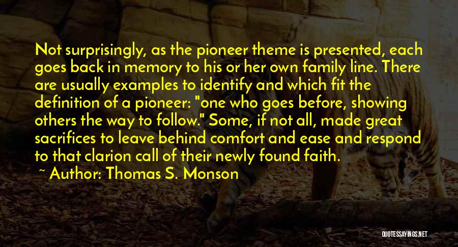 Thomas S. Monson Quotes: Not Surprisingly, As The Pioneer Theme Is Presented, Each Goes Back In Memory To His Or Her Own Family Line.