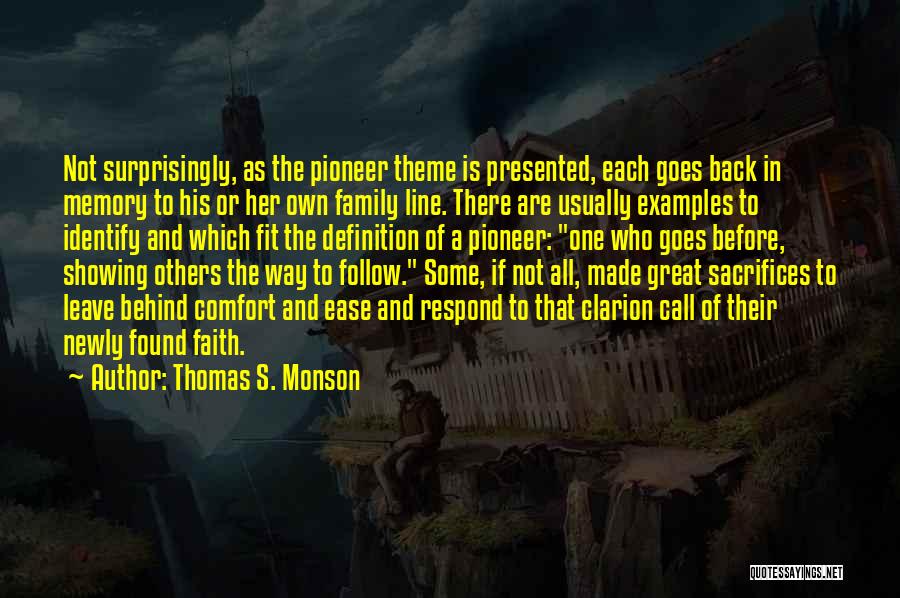 Thomas S. Monson Quotes: Not Surprisingly, As The Pioneer Theme Is Presented, Each Goes Back In Memory To His Or Her Own Family Line.