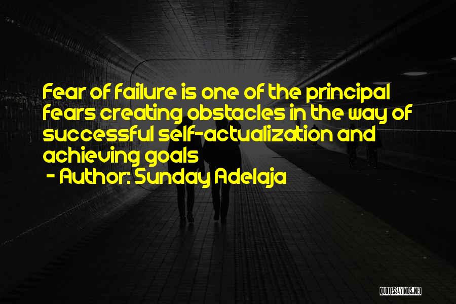 Sunday Adelaja Quotes: Fear Of Failure Is One Of The Principal Fears Creating Obstacles In The Way Of Successful Self-actualization And Achieving Goals