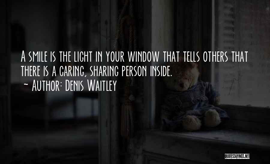 Denis Waitley Quotes: A Smile Is The Light In Your Window That Tells Others That There Is A Caring, Sharing Person Inside.