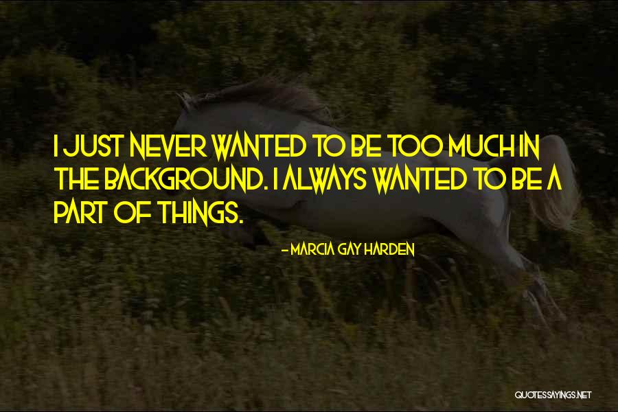 23228 Quotes By Marcia Gay Harden 23228 Quotes By Marcia Gay Harden