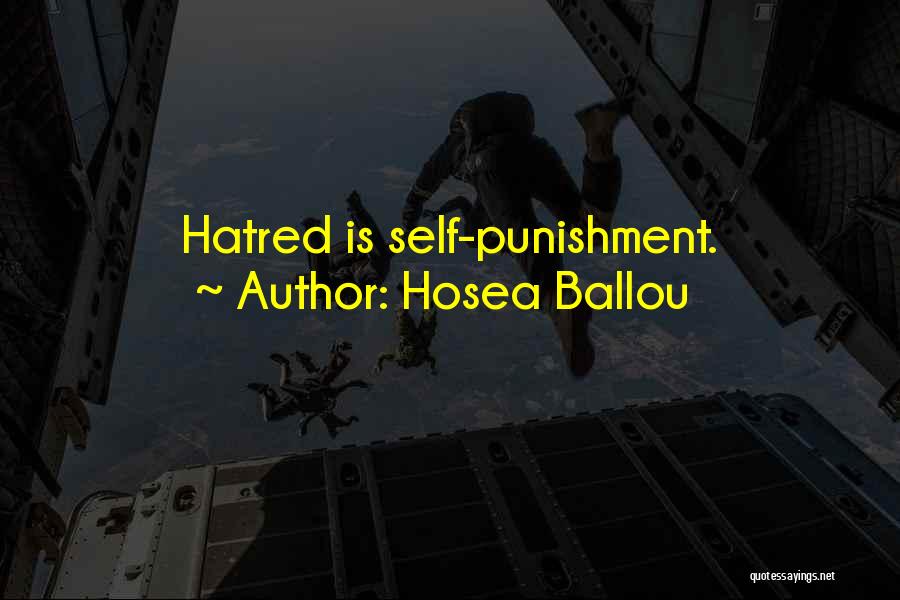 Hosea Ballou Quotes: Hatred Is Self-punishment.