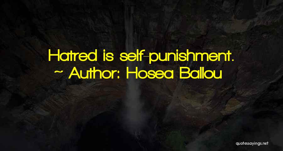 Hosea Ballou Quotes: Hatred Is Self-punishment.