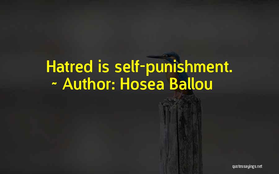 Hosea Ballou Quotes: Hatred Is Self-punishment.