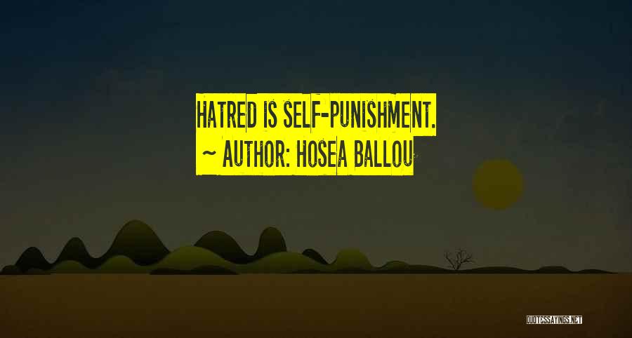 Hosea Ballou Quotes: Hatred Is Self-punishment.