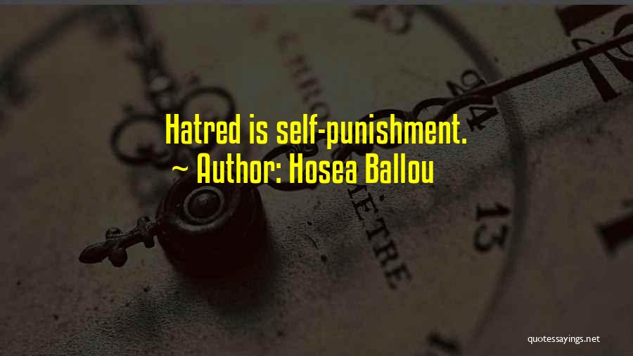 Hosea Ballou Quotes: Hatred Is Self-punishment.