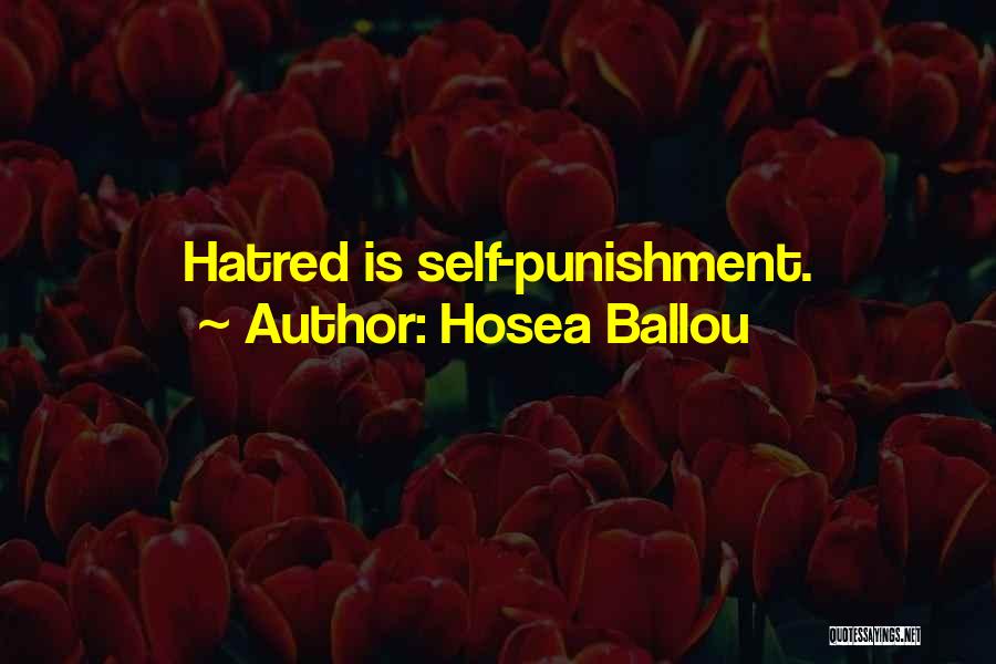 Hosea Ballou Quotes: Hatred Is Self-punishment.