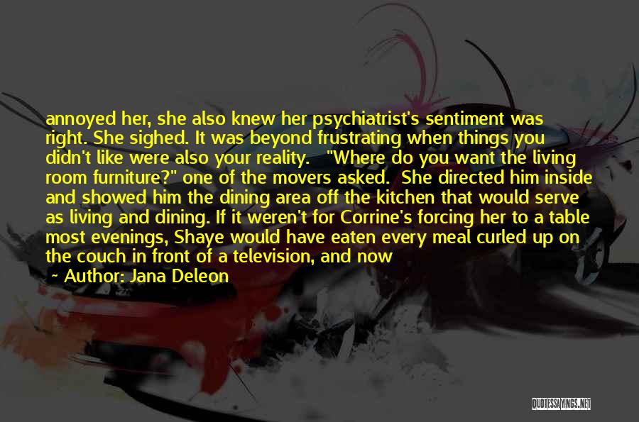 Jana Deleon Quotes: Annoyed Her, She Also Knew Her Psychiatrist's Sentiment Was Right. She Sighed. It Was Beyond Frustrating When Things You Didn't