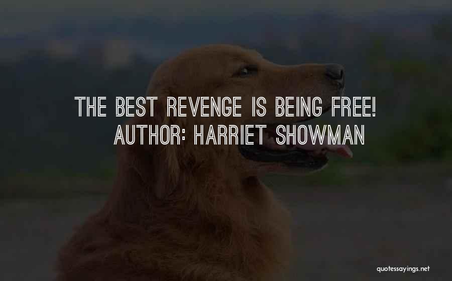 Harriet Showman Quotes: The Best Revenge Is Being Free!
