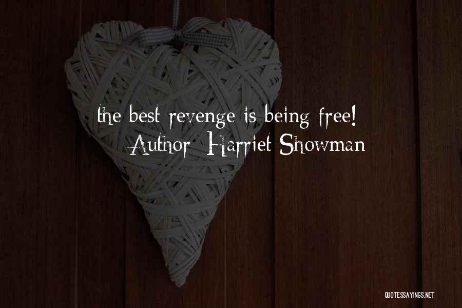 Harriet Showman Quotes: The Best Revenge Is Being Free!