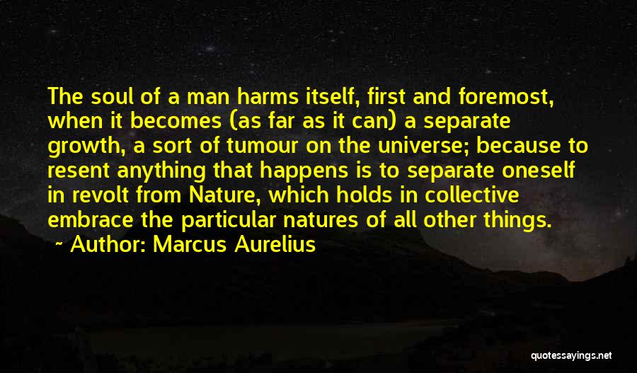 Marcus Aurelius Quotes: The Soul Of A Man Harms Itself, First And Foremost, When It Becomes (as Far As It Can) A Separate