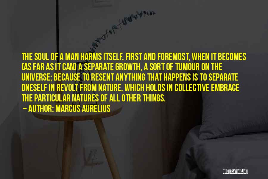 Marcus Aurelius Quotes: The Soul Of A Man Harms Itself, First And Foremost, When It Becomes (as Far As It Can) A Separate