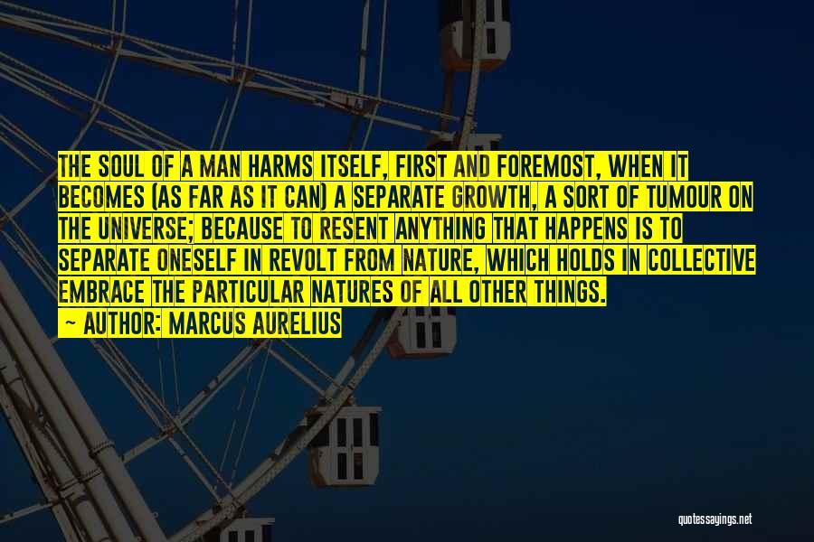 Marcus Aurelius Quotes: The Soul Of A Man Harms Itself, First And Foremost, When It Becomes (as Far As It Can) A Separate