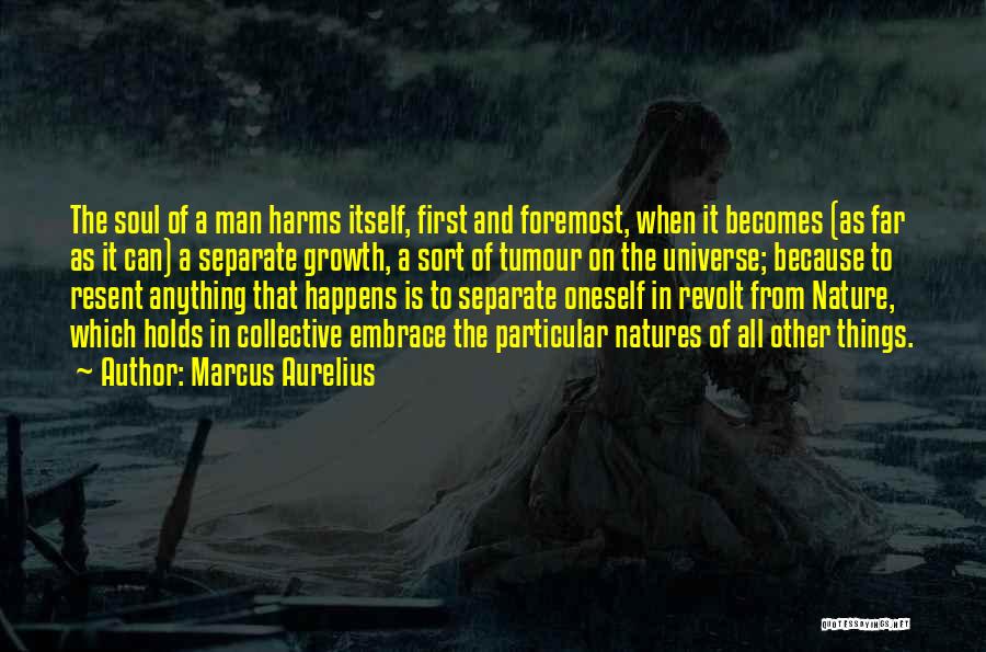 Marcus Aurelius Quotes: The Soul Of A Man Harms Itself, First And Foremost, When It Becomes (as Far As It Can) A Separate