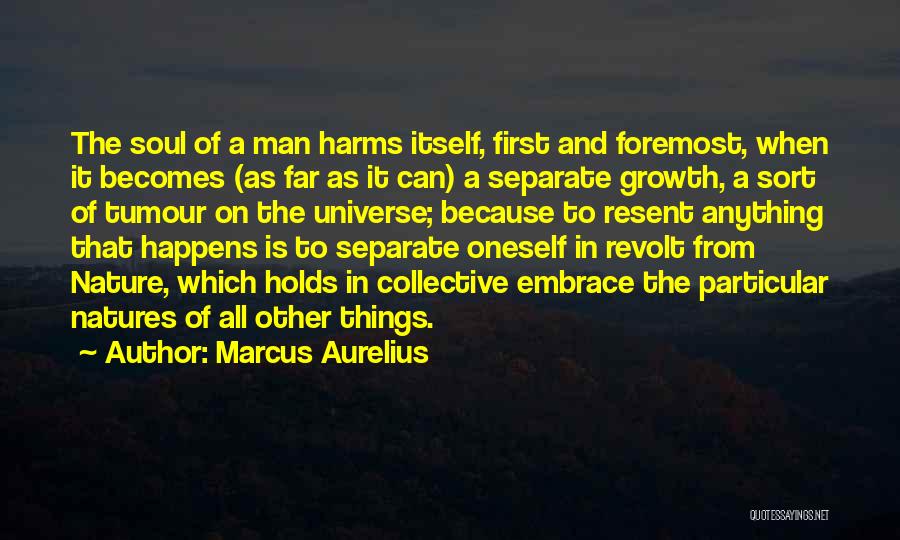 Marcus Aurelius Quotes: The Soul Of A Man Harms Itself, First And Foremost, When It Becomes (as Far As It Can) A Separate