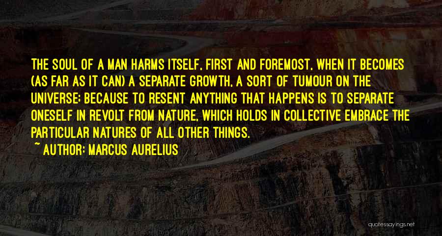 Marcus Aurelius Quotes: The Soul Of A Man Harms Itself, First And Foremost, When It Becomes (as Far As It Can) A Separate