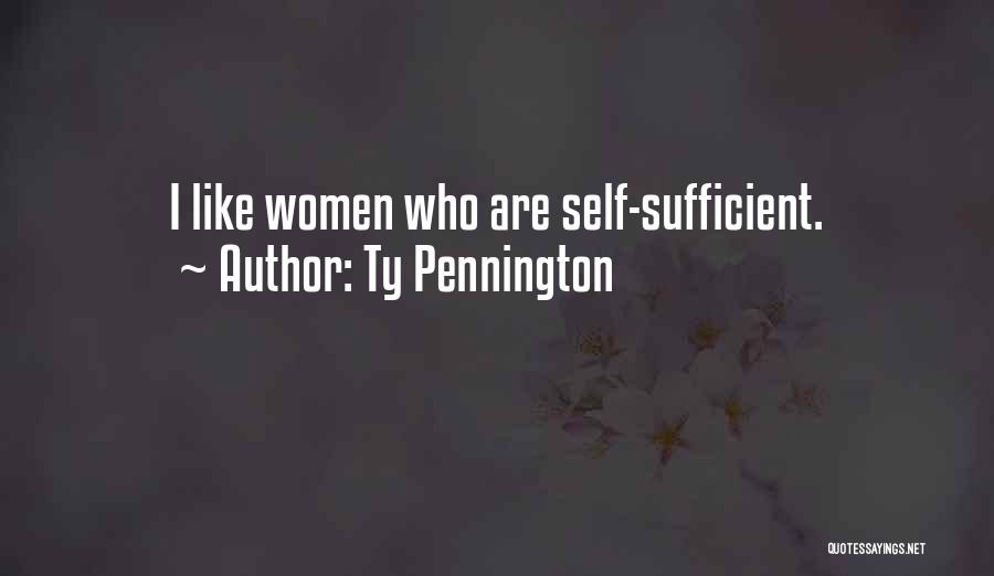 Ty Pennington Quotes: I Like Women Who Are Self-sufficient.