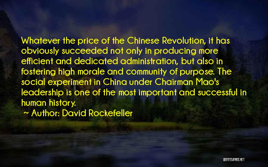 David Rockefeller Quotes: Whatever The Price Of The Chinese Revolution, It Has Obviously Succeeded Not Only In Producing More Efficient And Dedicated Administration,