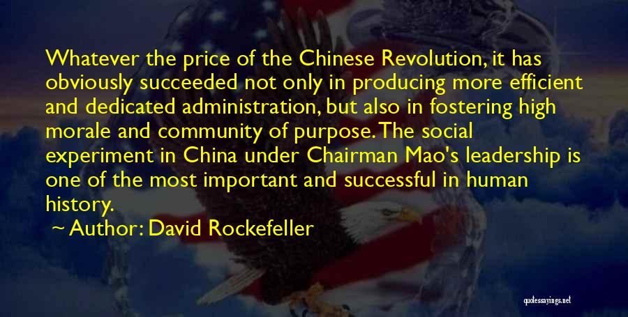 David Rockefeller Quotes: Whatever The Price Of The Chinese Revolution, It Has Obviously Succeeded Not Only In Producing More Efficient And Dedicated Administration,