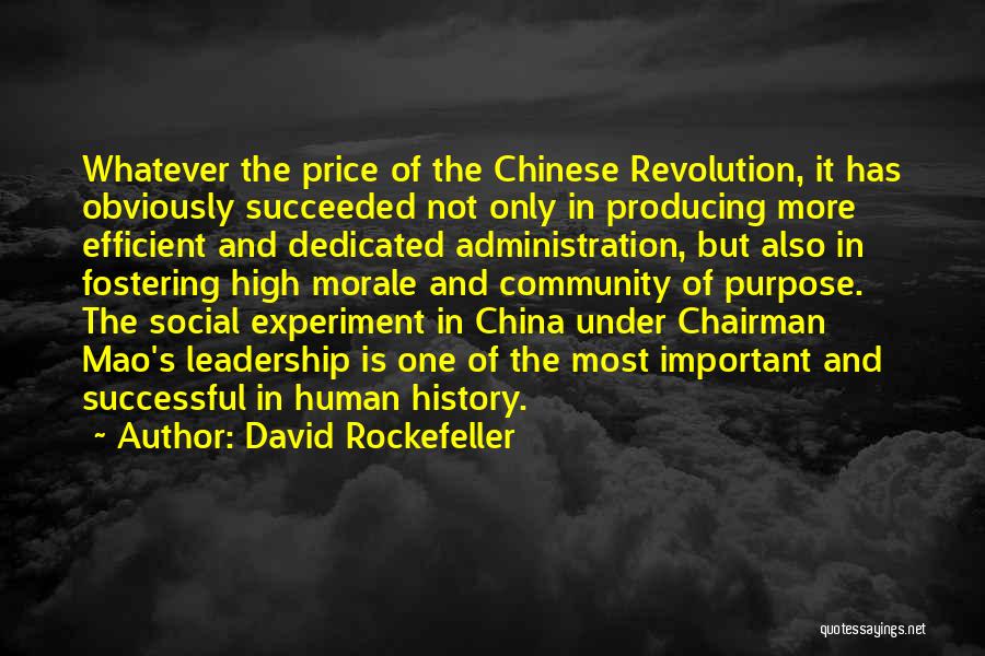 David Rockefeller Quotes: Whatever The Price Of The Chinese Revolution, It Has Obviously Succeeded Not Only In Producing More Efficient And Dedicated Administration,