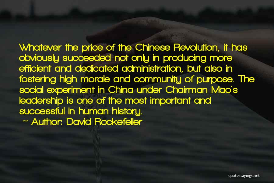 David Rockefeller Quotes: Whatever The Price Of The Chinese Revolution, It Has Obviously Succeeded Not Only In Producing More Efficient And Dedicated Administration,