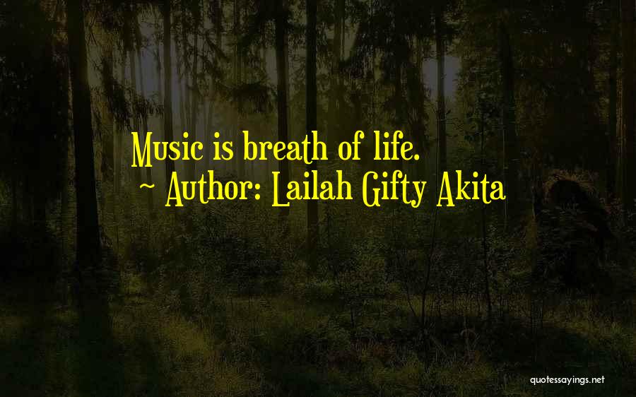 Lailah Gifty Akita Quotes: Music Is Breath Of Life.