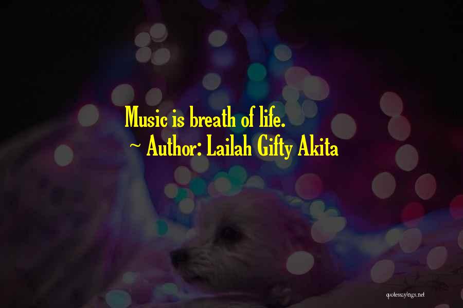 Lailah Gifty Akita Quotes: Music Is Breath Of Life.