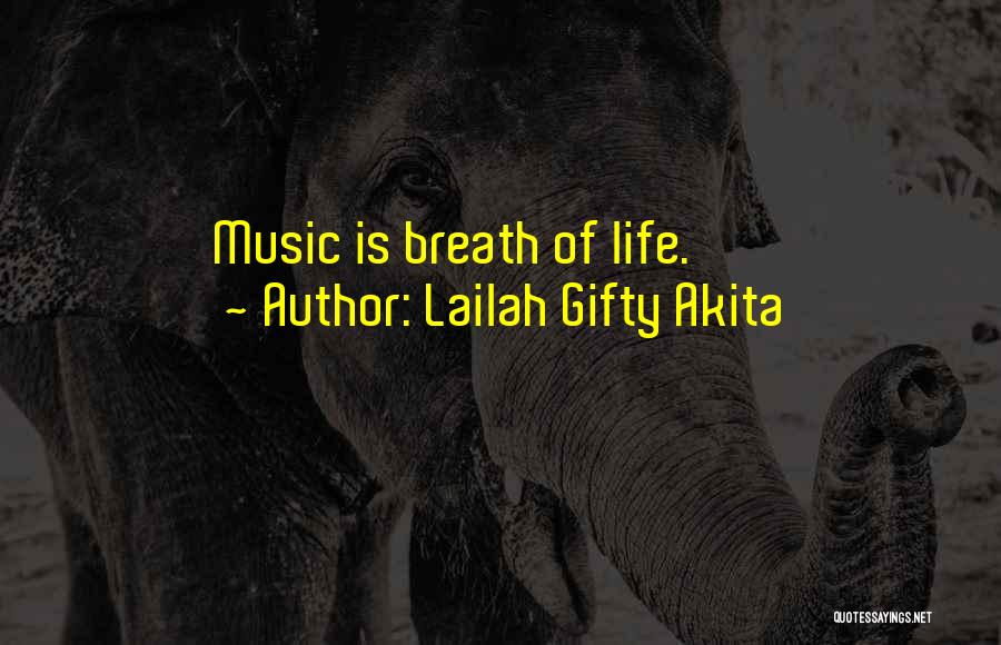 Lailah Gifty Akita Quotes: Music Is Breath Of Life.