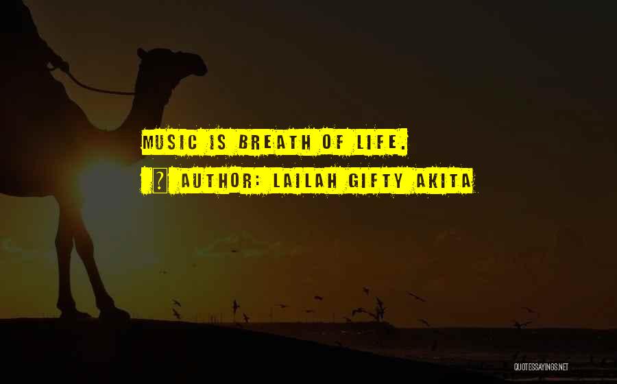 Lailah Gifty Akita Quotes: Music Is Breath Of Life.