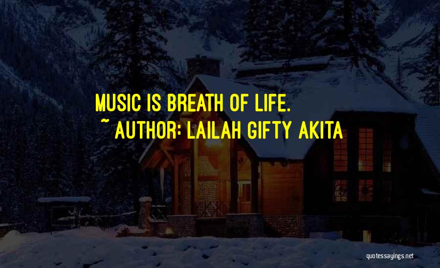 Lailah Gifty Akita Quotes: Music Is Breath Of Life.