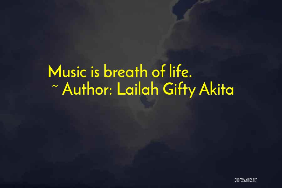 Lailah Gifty Akita Quotes: Music Is Breath Of Life.