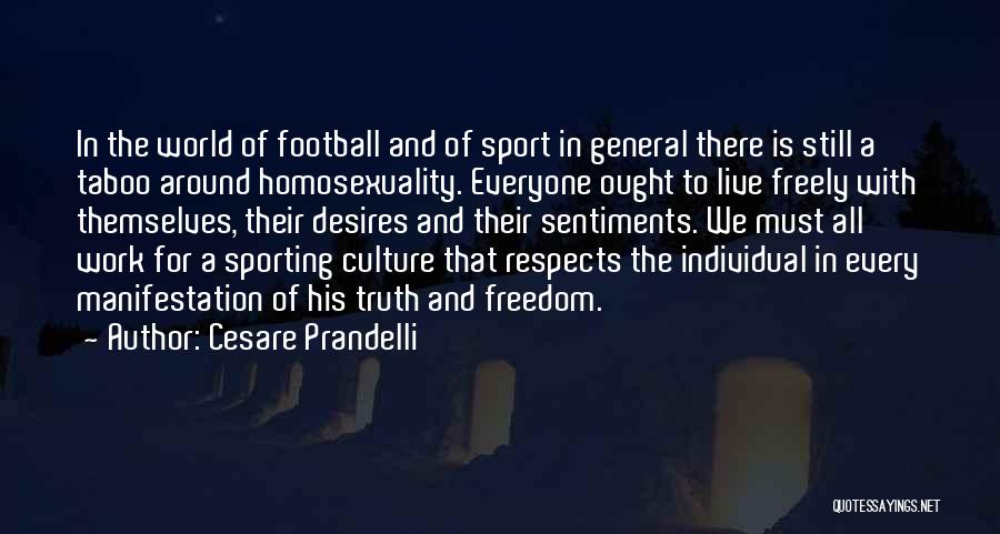 Cesare Prandelli Quotes: In The World Of Football And Of Sport In General There Is Still A Taboo Around Homosexuality. Everyone Ought To