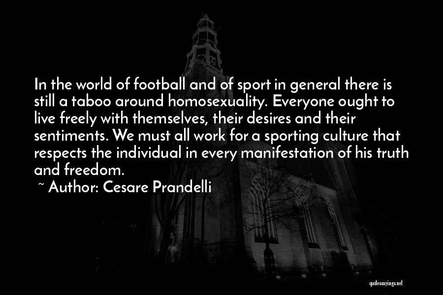 Cesare Prandelli Quotes: In The World Of Football And Of Sport In General There Is Still A Taboo Around Homosexuality. Everyone Ought To