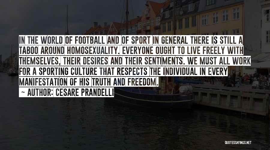 Cesare Prandelli Quotes: In The World Of Football And Of Sport In General There Is Still A Taboo Around Homosexuality. Everyone Ought To