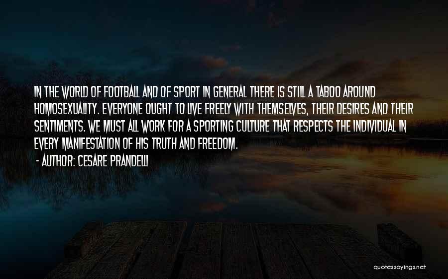 Cesare Prandelli Quotes: In The World Of Football And Of Sport In General There Is Still A Taboo Around Homosexuality. Everyone Ought To