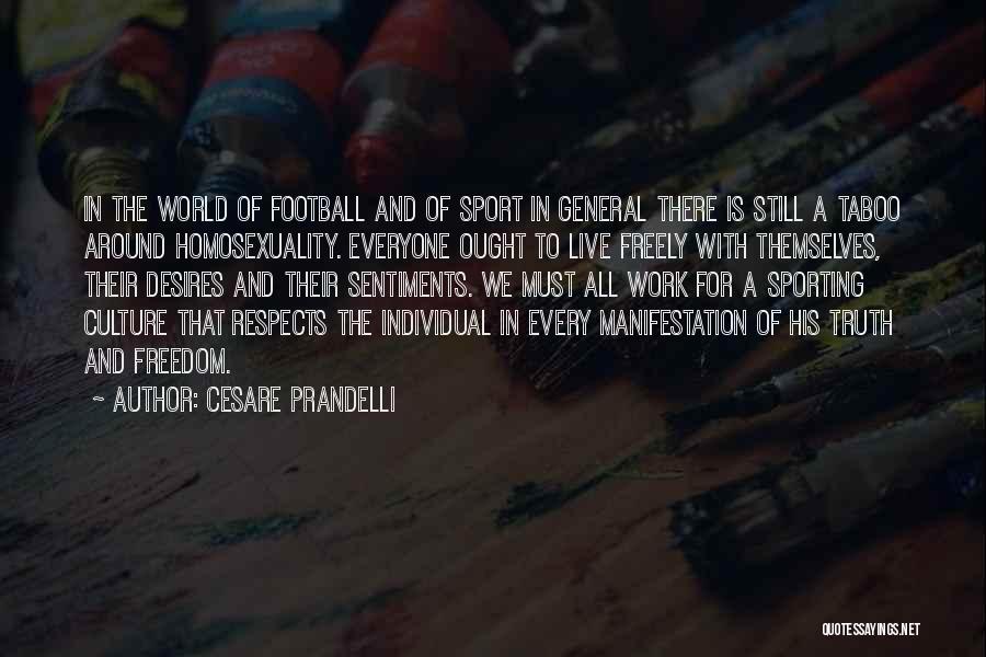 Cesare Prandelli Quotes: In The World Of Football And Of Sport In General There Is Still A Taboo Around Homosexuality. Everyone Ought To