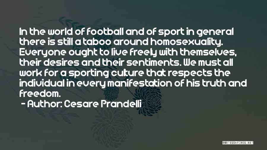 Cesare Prandelli Quotes: In The World Of Football And Of Sport In General There Is Still A Taboo Around Homosexuality. Everyone Ought To