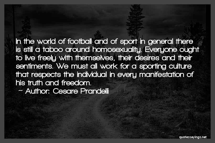 Cesare Prandelli Quotes: In The World Of Football And Of Sport In General There Is Still A Taboo Around Homosexuality. Everyone Ought To