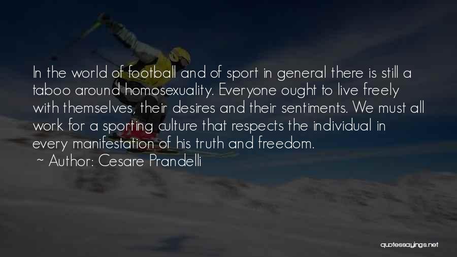 Cesare Prandelli Quotes: In The World Of Football And Of Sport In General There Is Still A Taboo Around Homosexuality. Everyone Ought To